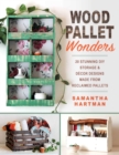 Wood Pallet Wonders : 20 Stunning DIY Storage & Decor Designs Made from Reclaimed Pallets - eBook