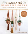 Macrame Plant Hangers : Creative Knotted Crafts for Your Stylish Home - eBook