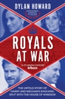 Royals at War : The Untold Story of Harry and Meghan's Shocking Split with the House of Windsor - Book