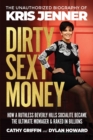 Dirty Sexy Money : The Unauthorized Biography of Kris Jenner - eBook