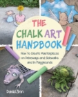 The Chalk Art Handbook : How to Create Masterpieces on Driveways and Sidewalks and in Playgrounds - eBook