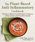 The Plant-Based Anti-Inflammatory Cookbook : Delicious Whole-Food Recipes to Reduce Inflammation and Promote Health - eBook