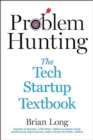 Problem Hunting : The Tech Startup Textbook - Book