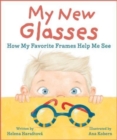 My New Glasses : How My Favorite Frames Help Me See - Book