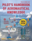 Pilot's Handbook of Aeronautical Knowledge (2024) : FAA-H-8083-25C - eBook