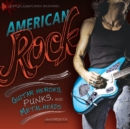 American Rock : Guitar Heroes, Punks, and Metalheads - eBook