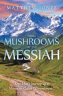 From Mushrooms to the Messiah : One Man'S Journey up a Mountain Called "Commitment" - eBook