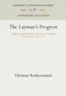 The Layman's Progress : Religious and Political Experience in Colonial Pennsylvania, 174-177 - eBook