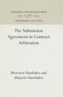 The Submission Agreement in Contract Arbitration - eBook