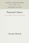 Passional Culture : Emotion, Religion, and Society in Southern Spain - eBook