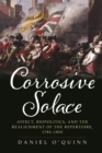 Corrosive Solace : Affect, Biopolitics, and the Realignment of the Repertoire, 1780-1800 - Book