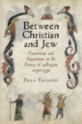 Between Christian and Jew : Conversion and Inquisition in the Crown of Aragon, 1250-1391 - Book