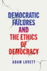 Democratic Failures and the Ethics of Democracy - eBook