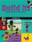 Build It! Robots : Make Supercool Models with Your Favorite LEGO(R) Parts - eBook