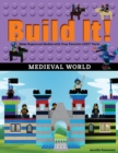 Build It! Medieval World : Make Supercool Models with Your Favorite LEGO(R) Parts - eBook