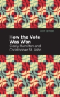 How the Vote Was Won : A Play in One Act - eBook