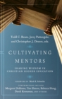Cultivating Mentors : Sharing Wisdom in Christian Higher Education - Book