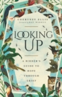 Looking Up : A Birder's Guide to Hope Through Grief - eBook