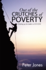 Out of the Crutches of Poverty : Climbing up the Ladder to Success - eBook