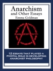 Anarchism and Other Essays : With linked Table of Contents - eBook