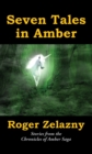 Seven Tales in Amber : Stories from the Chronicles of Amber Saga - eBook