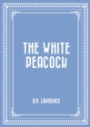 The White Peacock - eBook