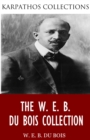 The W. E. B. Du Bois Collection - eBook