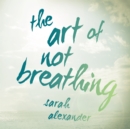 The Art of Not Breathing - eAudiobook