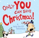 Only YOU Can Save Christmas! : A Help-the-Elf Adventure - eAudiobook