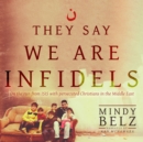 They Say We Are Infidels - eAudiobook