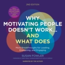 Why Motivating People Doesn't Work...and What Does, Second Edition : More Breakthroughs for Leading, Energizing, and Engaging - eBook