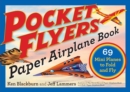 Pocket Flyers Paper Airplane Book : 69 Mini Planes to Fold and Fly - Book