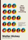You Are What You Watch : How Movies and TV Affect Everything - Book