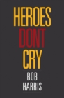 Heroes Don't Cry - eBook