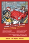The Dmv . . . Asleep at the Wheel : An Immigrant'S View of Scandalous Government Waste - eBook