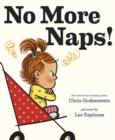 No More Naps! : A Story for When You're Wide-Awake and Definitely NOT Tired - Book