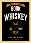 The Little Book of Whiskey : Sip, Eat, Drink - eBook