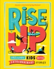 Rise Up : Ordinary Kids with Extraordinary Stories - eBook