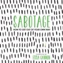 Sabotage : How to Get Out of Your Own Way - eAudiobook