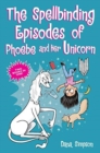 The Spellbinding Episodes of Phoebe and Her Unicorn : Two Books in One - Book