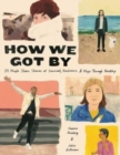 How We Got By : 111 People Share Stories of Survival, Resilience, and Hope through Hardship - Book