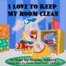 I Love to Keep My Room Clean - eBook