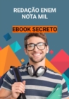 Redacao Enem NOTA MIL Ebook SECRETO - eBook