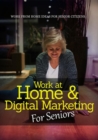 Work At Home &amp; Digital Marketing For Seniors - eBook
