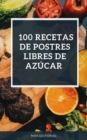 100 recetas de postres libres de azucar - eBook