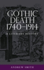 Gothic death 1740-1914 : A literary history - eBook
