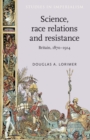 Science, Race Relations and Resistance : Britain, 1870-1914 - eBook