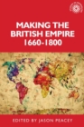 Making the British empire, 1660-1800 - eBook