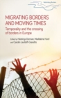 Migrating Borders and Moving Times : Temporality and the Crossing of Borders in Europe - Book