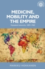 Medicine, mobility and the empire : Nyasaland networks, 1859-1960 - eBook